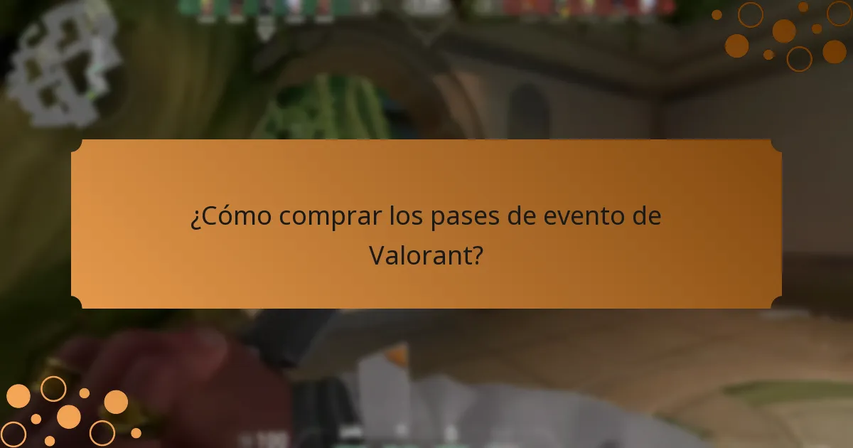 ¿Qué eventos comunitarios están asociados con los pases de evento de Valorant?