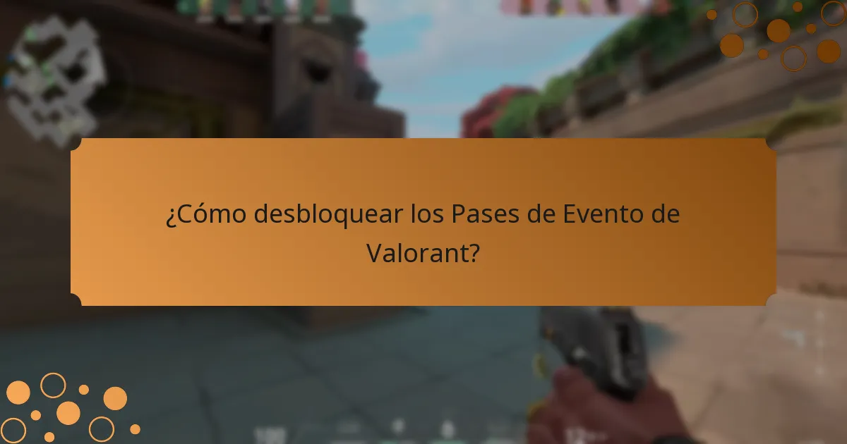 ¿Cómo desbloquear los Pases de Evento de Valorant?