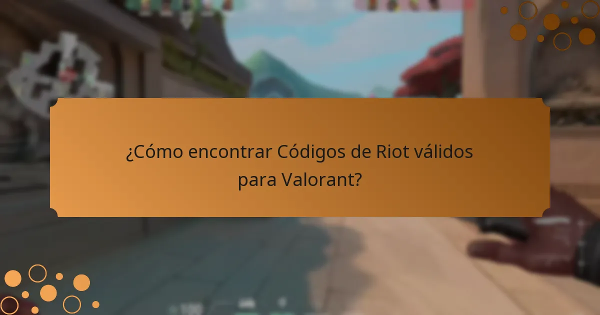 ¿Cómo encontrar Códigos de Riot válidos para Valorant?