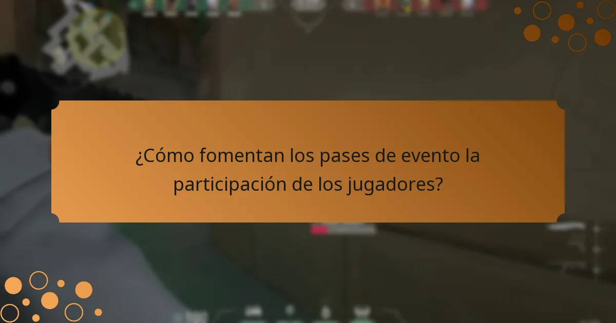 ¿Cómo fomentan los pases de evento la participación de los jugadores?