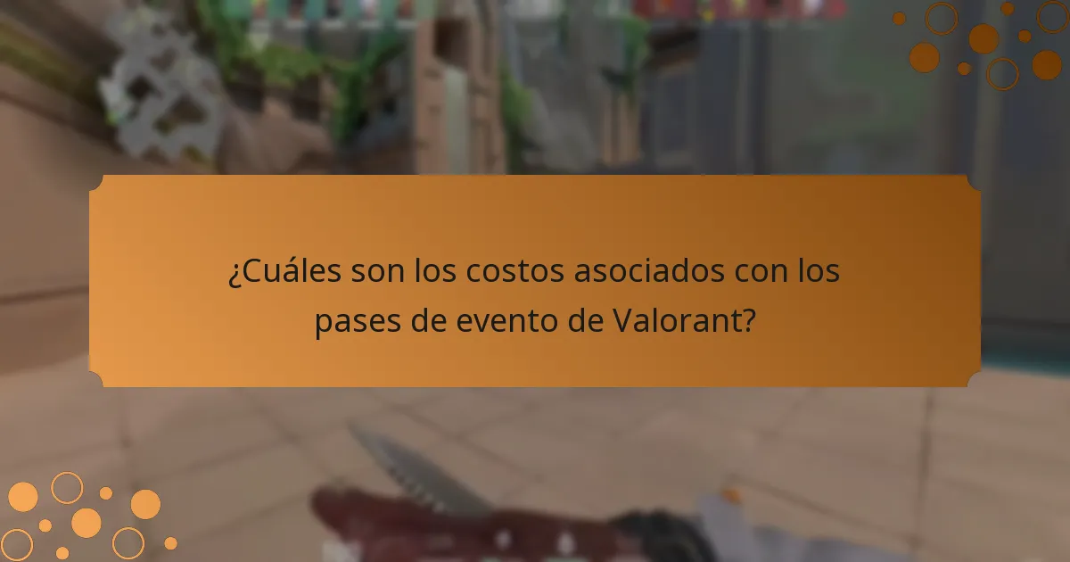¿Cuáles son los costos asociados con los pases de evento de Valorant?