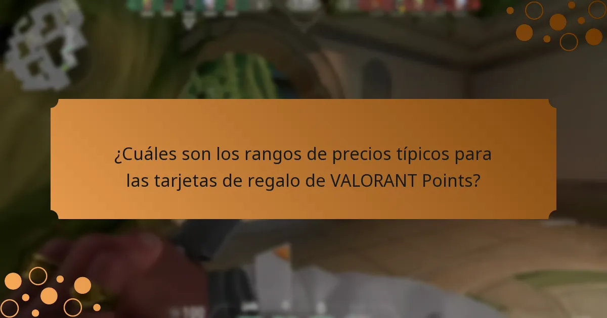 ¿Cuáles son los rangos de precios típicos para las tarjetas de regalo de VALORANT Points?