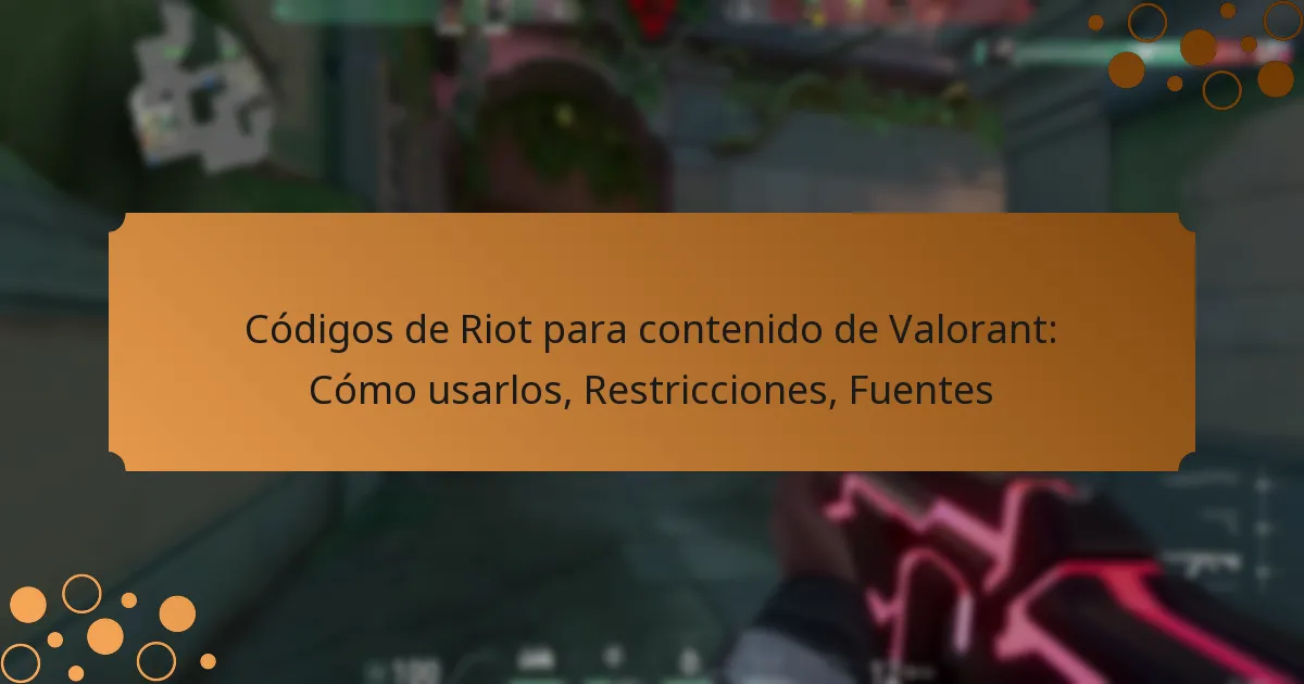 Códigos de Riot para contenido de Valorant: Cómo usarlos, Restricciones, Fuentes