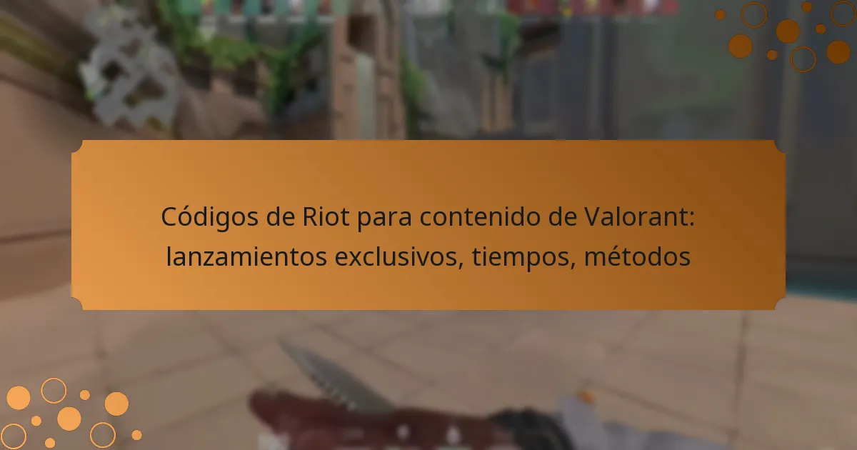 Códigos de Riot para contenido de Valorant: lanzamientos exclusivos, tiempos, métodos