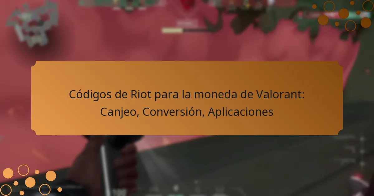 Códigos de Riot para la moneda de Valorant: Canjeo, Conversión, Aplicaciones