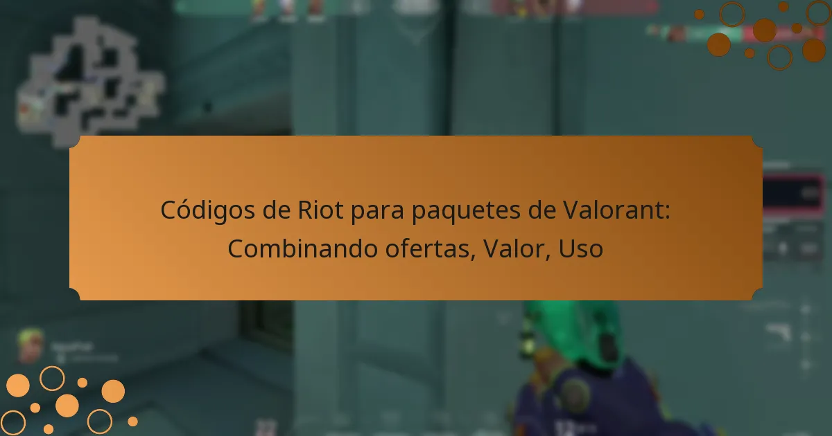 Códigos de Riot para paquetes de Valorant: Combinando ofertas, Valor, Uso