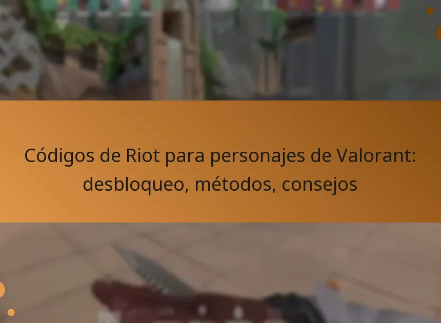 Códigos de Riot para personajes de Valorant: desbloqueo, métodos, consejos
