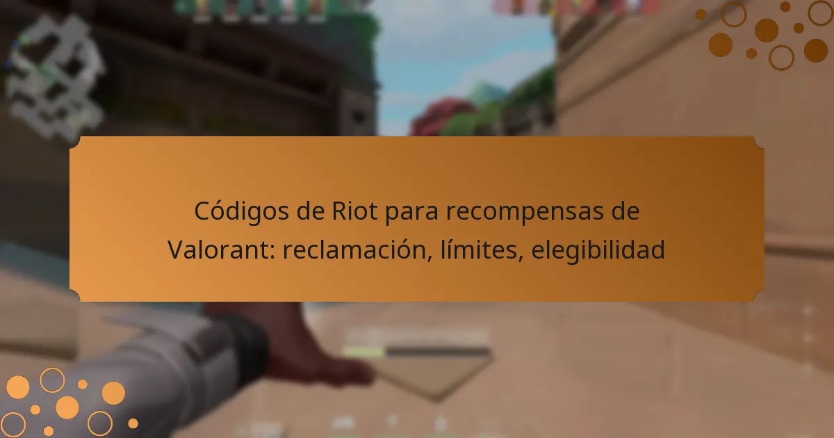 Códigos de Riot para recompensas de Valorant: reclamación, límites, elegibilidad