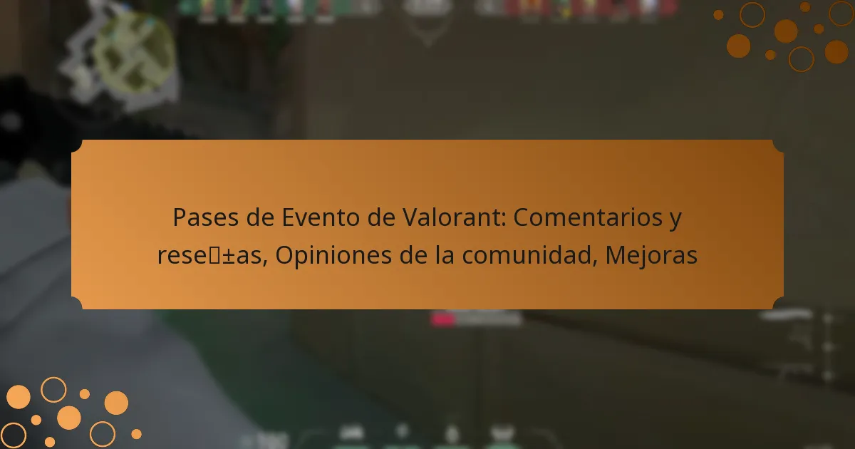 Pases de Evento de Valorant: Comentarios y reseñas, Opiniones de la comunidad, Mejoras
