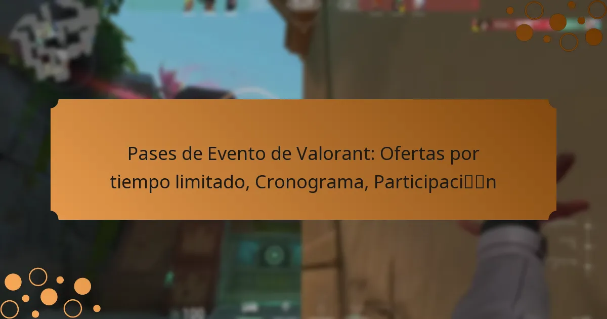 Pases de Evento de Valorant: Ofertas por tiempo limitado, Cronograma, Participación