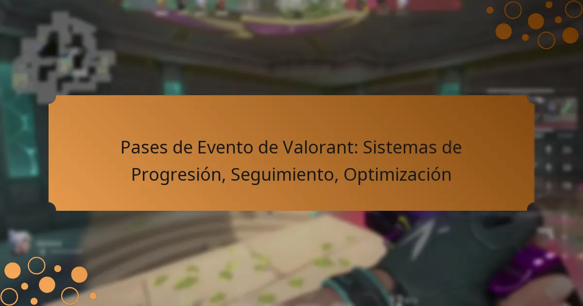 Pases de Evento de Valorant: Sistemas de Progresión, Seguimiento, Optimización