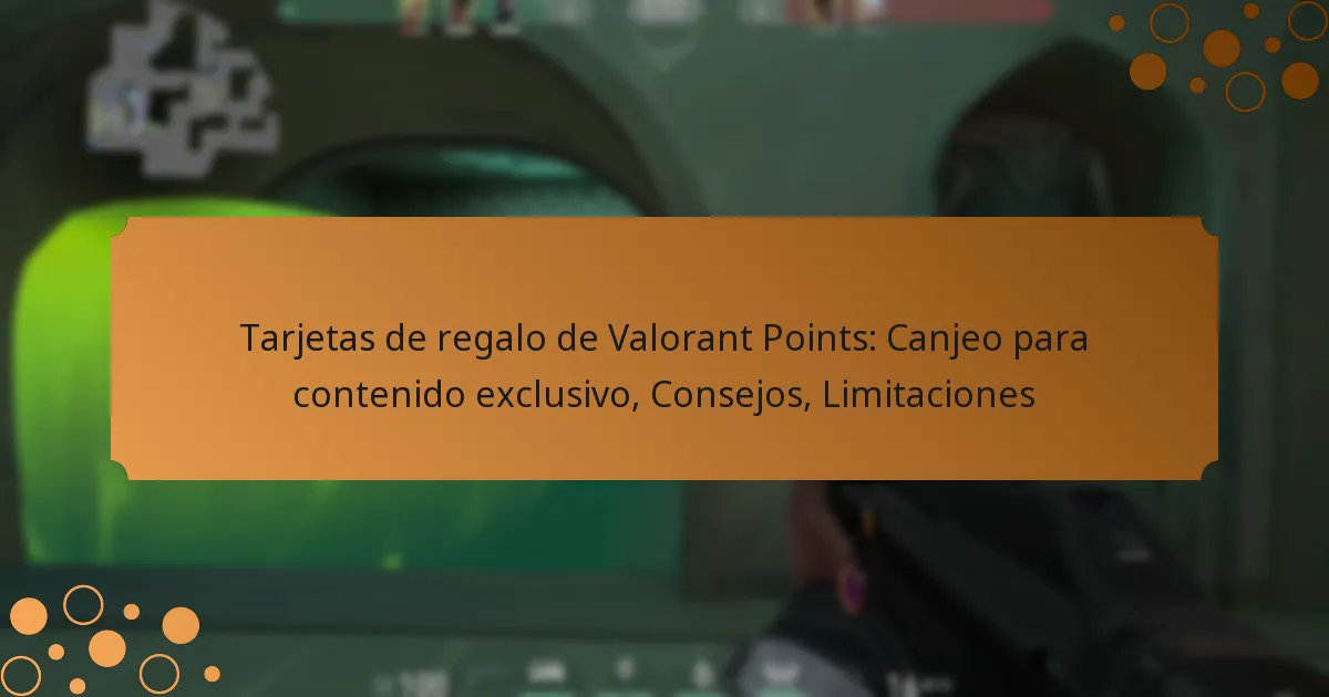 Tarjetas de regalo de Valorant Points: Canjeo para contenido exclusivo, Consejos, Limitaciones