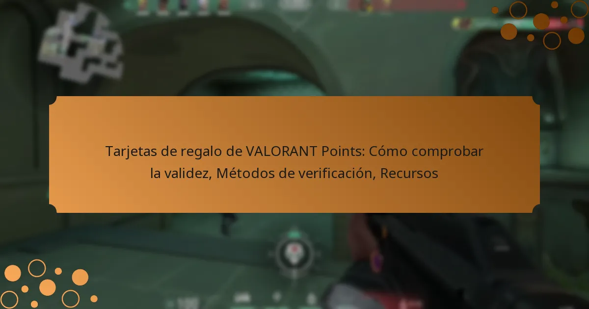 Tarjetas de regalo de VALORANT Points: Cómo comprobar la validez, Métodos de verificación, Recursos