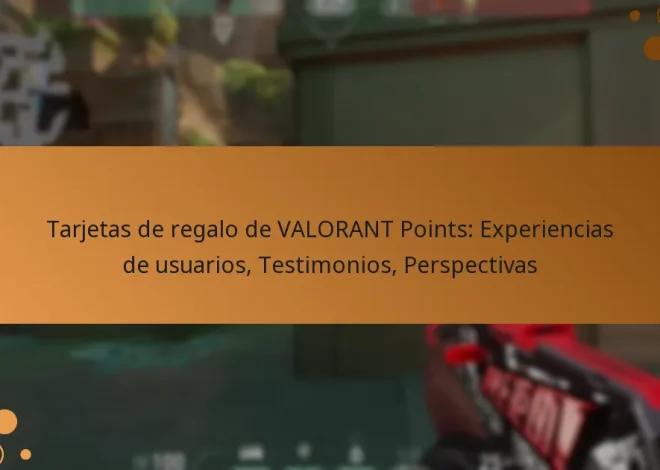 Tarjetas de regalo de VALORANT Points: Experiencias de usuarios, Testimonios, Perspectivas