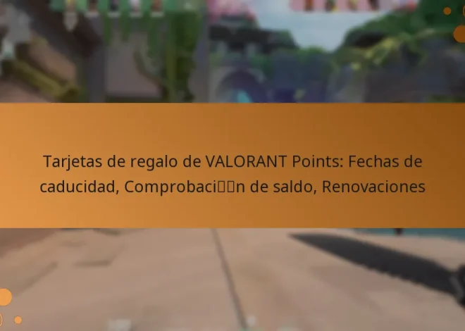 Tarjetas de regalo de VALORANT Points: Fechas de caducidad, Comprobación de saldo, Renovaciones