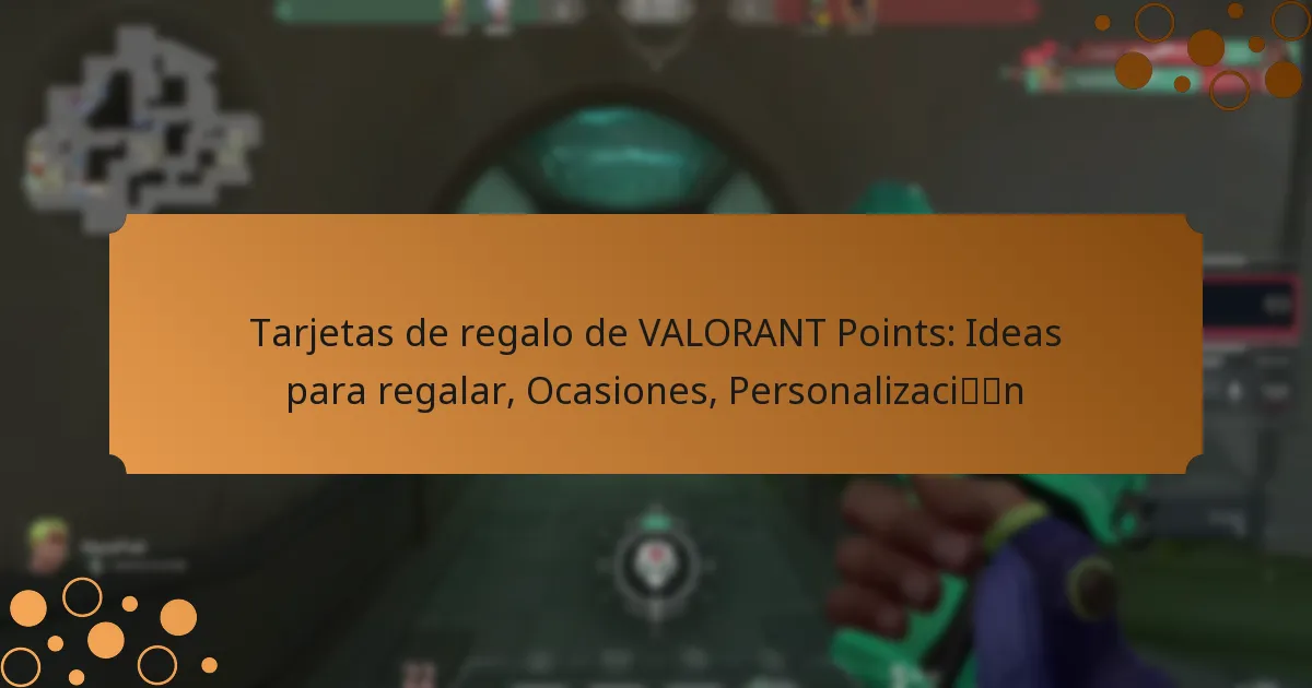 Tarjetas de regalo de VALORANT Points: Ideas para regalar, Ocasiones, Personalización