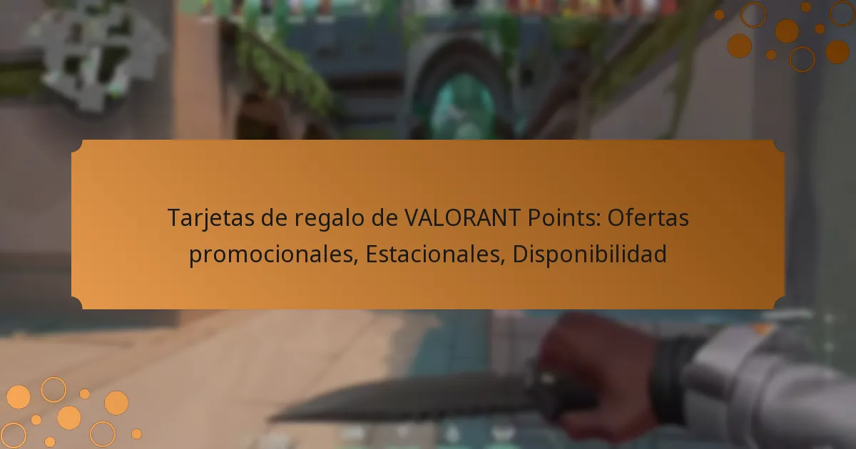Tarjetas de regalo de VALORANT Points: Ofertas promocionales, Estacionales, Disponibilidad