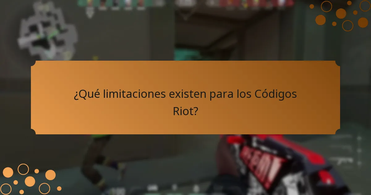 ¿Qué limitaciones existen para los Códigos Riot?