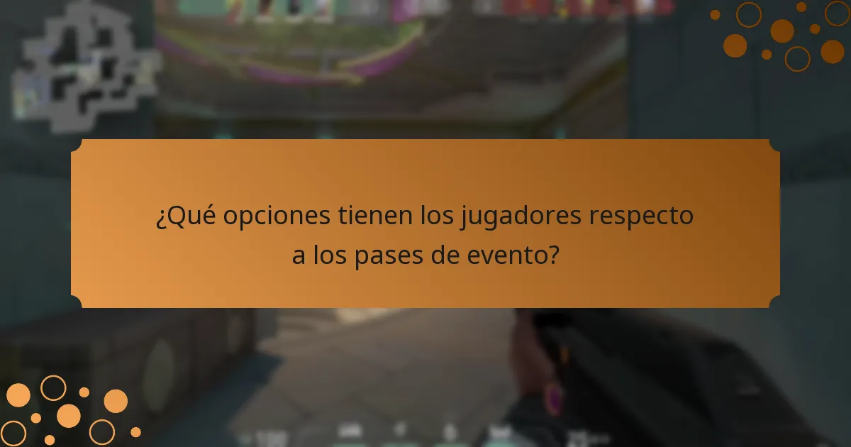 ¿Qué opciones tienen los jugadores respecto a los pases de evento?